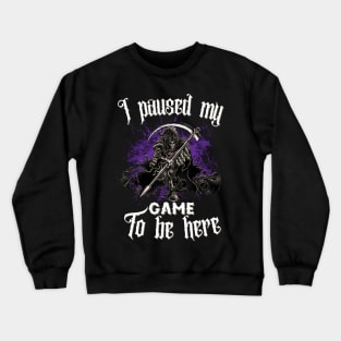 I Paused My Game to Be Here-Halloween gift 3 Crewneck Sweatshirt